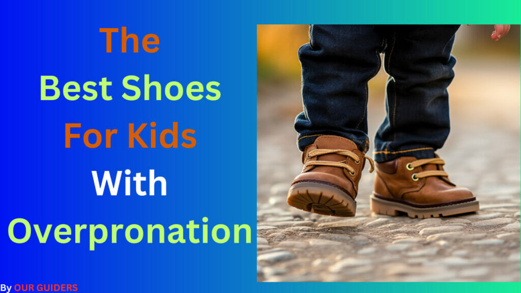 The 5 Best Shoes For Kids With Overpronation [in 2023]